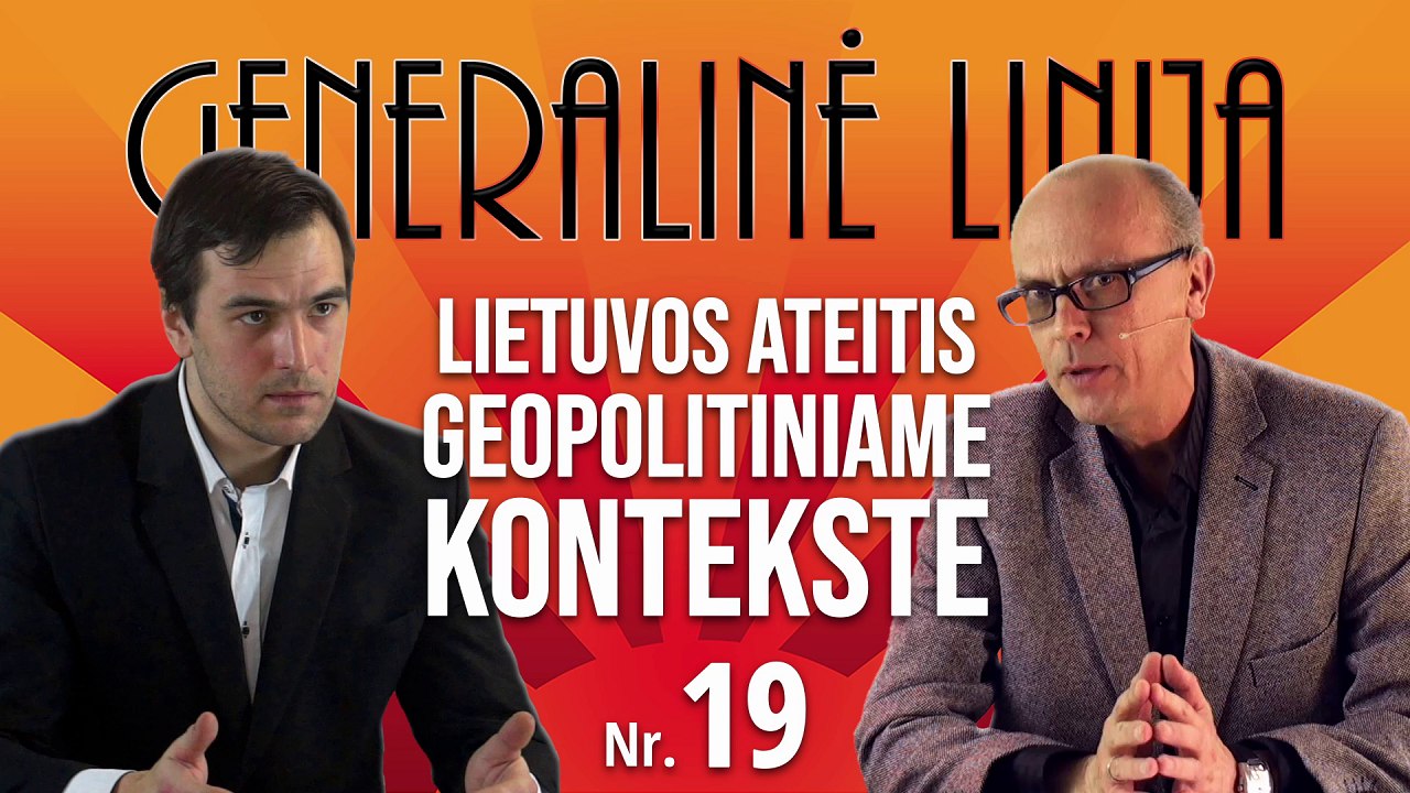 GENERALINĖ LINIJA – Lietuvos ateitis geopolitiniame kontekste